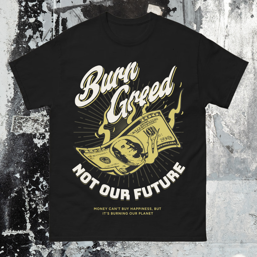 Burn Greed Not Our Future Shirt